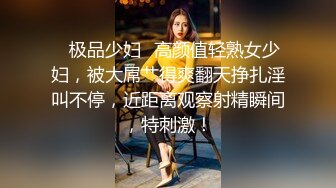 巨乳尤物绝美女神身材火辣 口技一流 看着精液喷在她嘴里简直受不了