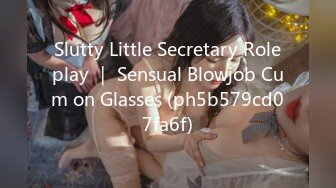 Slutty Little Secretary Roleplay ｜ Sensual Blowjob Cum on Glasses (ph5b579cd07fa6f)